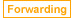 Forwarding